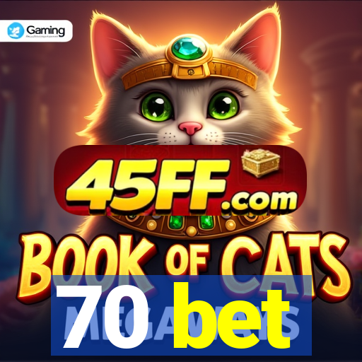 70 bet
